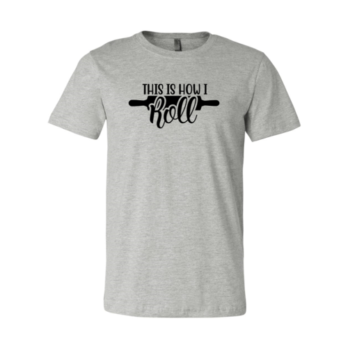 This Is How I Roll Shirt