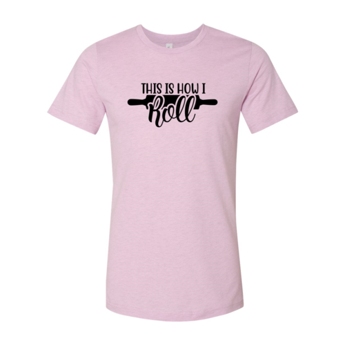 This Is How I Roll Shirt