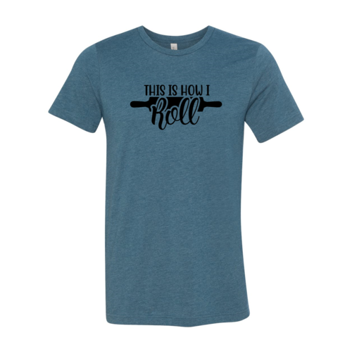 This Is How I Roll Shirt