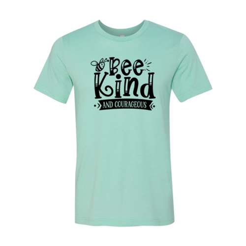 Be kind and courageous T-shirt