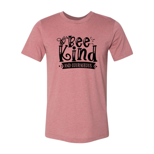 Be kind and courageous T-shirt