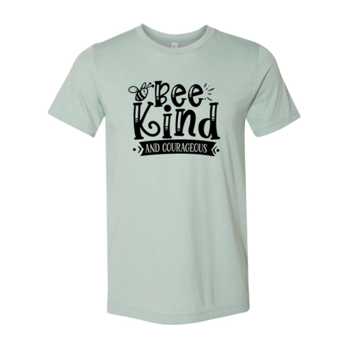 Be kind and courageous T-shirt