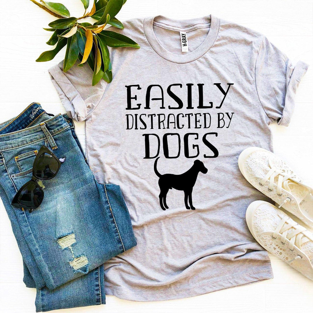 Easily Distracted By Dogs T-shirt