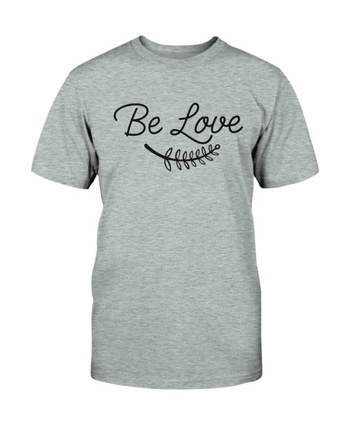 Be Love Shirt