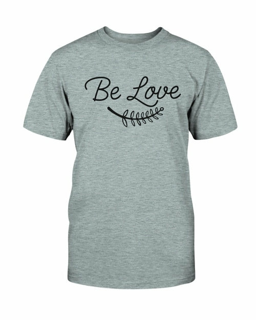 Be Love Shirt