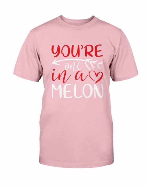 You're One In A Melon Shirt