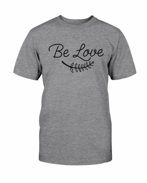 Be Love Shirt