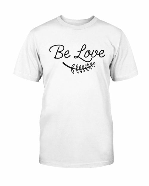 Be Love Shirt